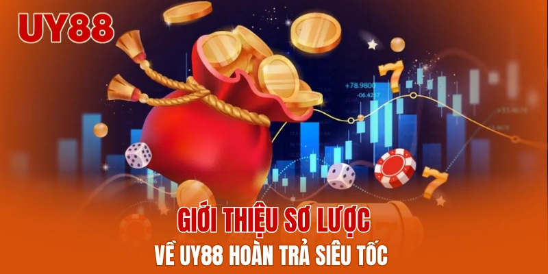 Giới thiệu sơ lược về UY88 hoàn trả siêu tốc