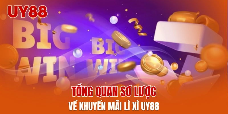 Tổng quan sơ lược về khuyến mãi lì xì UY88